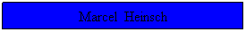 Textfeld: Marcel  Heinsch
